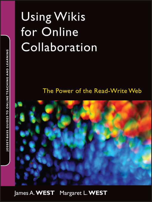 Title details for Using Wikis for Online Collaboration by James A. West - Available